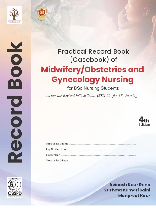 Practical Record Book (Case Book) of Midwifery/Obstetrics and Gynecology for BSc Nursing Students